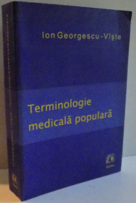 TERMINOLOGIE MEDICALA POPULARA de ION GEORGESCU VISTE , 2007 foto