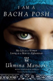 I Am a Bacha Posh: My Life as a Woman Living as a Man in Afghanistan