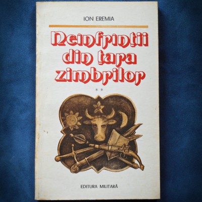 NEINFRANTII DIN TARA ZIMBRILOR - ION EREMIA - VOL. II foto