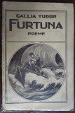 GALLIA TUDOR - FURTUNA (POEME) [editia princeps, 1947]