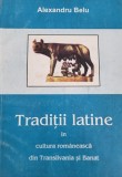 Alexandru Belu - Traditii latine in cultura romaneasca din Transilvania si Banat