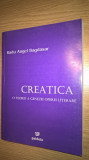 Cumpara ieftin Creatica - O teorie a genezei operei literare - Radu Angel Bagdasar (2005)