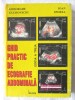&quot;GHID PRACTIC DE ECOGRAFIE ABDOMINALA&quot;, E. III, Gh. Gluhovschi, I. Sporea, 1999