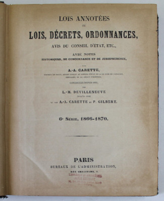 SIREY - LOIS ANNOTES OU LOIS , DECRETS , ORDONNANCES , AVIS DU CONSEIL D &amp;#039;ETAT , ETC . par A.- A. CARETTE et P. GILBERT , 1866 - 1870 foto
