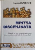 MINTEA DISCIPLINATA. EDUCATIA PE CARE O MERITA ORICE COPIL, DINCOLO DE INFORMATII SI TESTE STANDARDIZATE-HO-256476