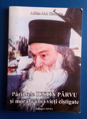 Părintele Iustin Parvu și morală unei vieti c&amp;acirc;știgate - Adrian Alui Gheorghe foto