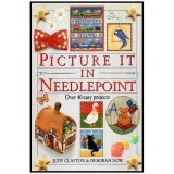 Judy Clayton, Deborah Dow - Picture it in Needlepoint - Over 40 easy projects - 116270