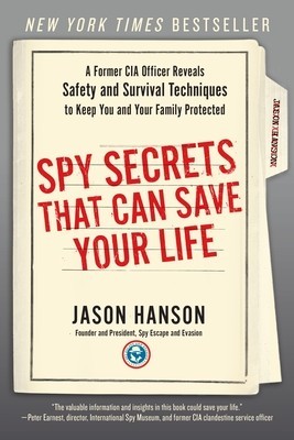 Spy Secrets That Can Save Your Life: A Former CIA Officer Reveals Safety and Security Techniques to Keep You and Your Family Protected foto