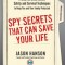 Spy Secrets That Can Save Your Life: A Former CIA Officer Reveals Safety and Security Techniques to Keep You and Your Family Protected