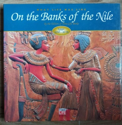 Time-Life Books, Denise Dersin - What Life was Like on the Banks of the Nile: Egypt 3050 - 30 BC foto