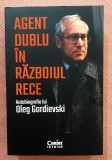 Agent dublu &icirc;n Războiul Rece. Editura Corint, 2021 - Autobiografia lui Oleg Gordievski