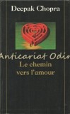 Cumpara ieftin Le Chemin Vers L&#039;Amour - Deepak Chopra, Editura Le Grand Livre du Mois, Franceza, Brosata