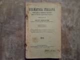 GRAMATICA ITALIANA PENTRU SCOALELE COMERCIALE SUPERIOARE , prelucrata de ORESTE MARCIAPIEDI , 1925-1926