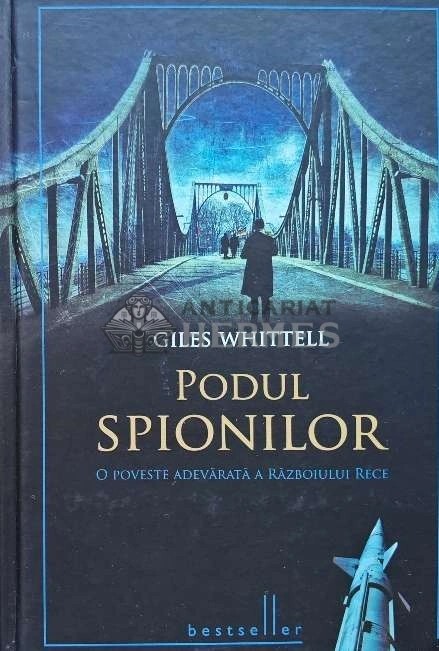 Podul spionilor - 2011 - Giles Whittell (AF186)