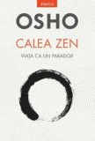 Cumpara ieftin Calea Zen. Viata ca un paradox/Osho