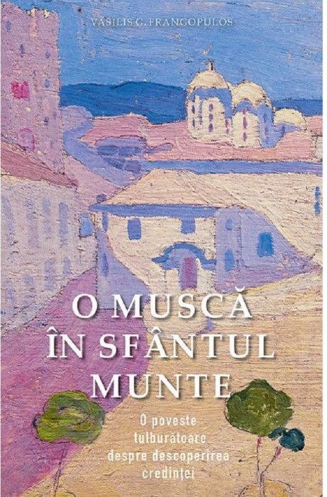 O Musca In Sfantul Munte, Vasilis G. Frangopulos - Editura Sophia