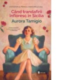 Cand trandafirii infloresc in Sicilia - Mihaela Ganet, Aurora Tamigio