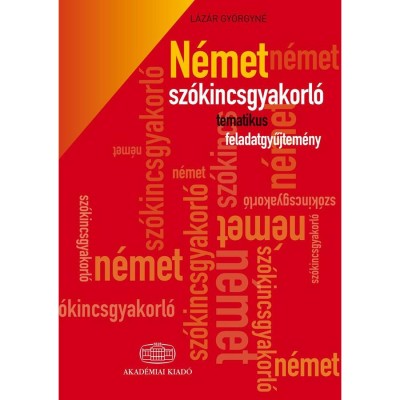 N&amp;eacute;met sz&amp;oacute;kincsgyakorl&amp;oacute; tematikus feladatgyűjtem&amp;eacute;ny - L&amp;aacute;z&amp;aacute;r Gy&amp;ouml;rgyn&amp;eacute; foto