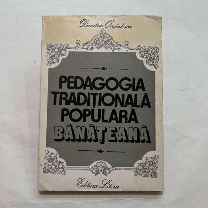 Dimitrie Onciulescu - Pedagogia traditionala populara banateana