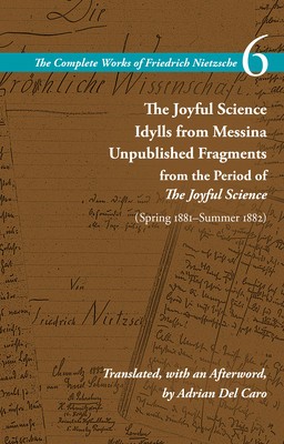 The Joyful Science / Idylls from Messina / Unpublished Fragments from the Period of the Joyful Science (Spring 1881-Summer 1882): Volume 6 foto