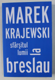 SFARSITUL LUMII LA BRESLAU - MAREK KRAJEWSKI