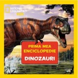 Dinozauri. Volumul 1. Prima mea enciclopedie National Geographic