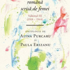 Un secol de poezie română scrisă de femei. Volumul III (1918-1944) - Hardcover - Alina Purcaru, Paula Erizanu - Cartier