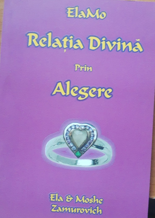 RELATIA DIVINA PRIN ALEGERE - ELA &amp; MOSHE ZAMUROVICH, 2007
