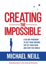 Creating the Impossible: How to Get Any Project Out of Your Head and Into the World in Less Than 90 Days