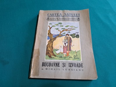 BUCOAVNE ȘI IZVOADE * CARTEA SATULUI / MIHAIL LUNGIANU / 1939 * 3 foto
