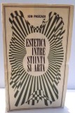 ESTETICA INTRE STIINTA SI ARTA de ION PASCADI , 1971