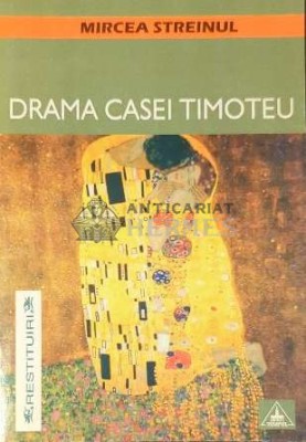 Drama casei timoteu - 2001 - Mircea Steinul ($D78) foto