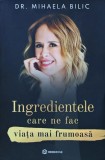 Ingredientele care ne fac viata mai frumoasa - 2021 - Mihaela Bilic (J313), Bookzone