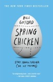 Spring Chicken: Stay Young Forever (or Die Trying)