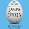 Spring Chicken: Stay Young Forever (or Die Trying)