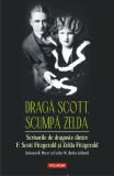 Draga Scott, scumpa Zelda. Scrisorile de dragoste dintre F. Scott Fitzgerald si Zelda Fitzgerald - Polirom