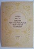 Istoria Romanilor in Dacia - Petru Maior. Carte Istorie