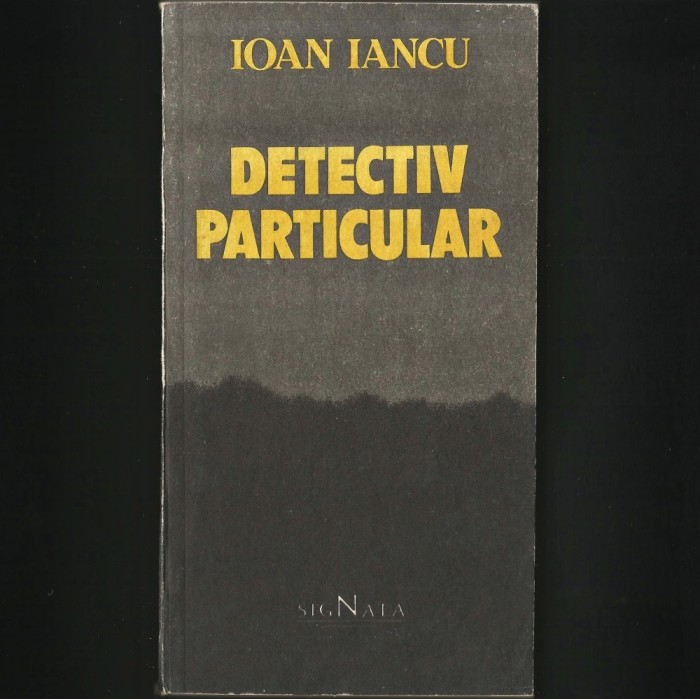 DETECTIV PARTICULAR - IOAN IANCU
