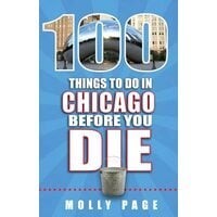 100 Things to Do in Chicago Before You Die