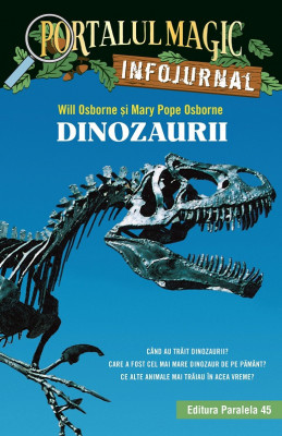Dinozaurii. Infojurnal (&amp;icirc;nsoțește volumul 1 din seria Portalul magic: &amp;bdquo;Dinozaurii vin spre seară&amp;rdquo;) foto