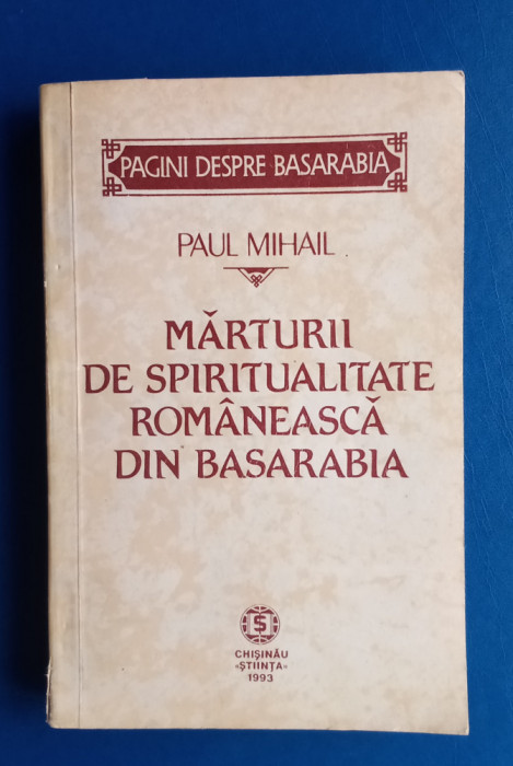 Paul Mihail - Marturii de spiritualitate rom&acirc;nească din Basarabia cu autograf