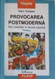 PROVOCAREA POSTMODERNA. NOI ORIENTARI IN TEORIA SOCIALA-DORU TOMPEA-252414