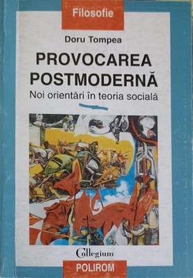 PROVOCAREA POSTMODERNA. NOI ORIENTARI IN TEORIA SOCIALA-DORU TOMPEA-252414 foto