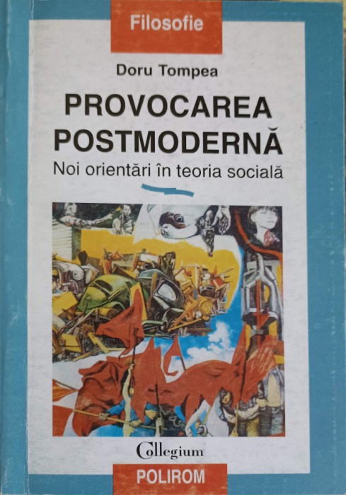 PROVOCAREA POSTMODERNA. NOI ORIENTARI IN TEORIA SOCIALA-DORU TOMPEA-252414