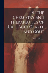 On the Chemistry and Therapeutics of Uric Acid Gravel and Gout foto