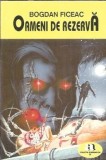 Roman SF Oameni de rezerva - Bogdan Ficeac, Editura Stiinta si Tehnica, 1994