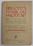 BIBLIOTECA MARILOR PROCESE , ANUL I , NR. 3 , CONTINE : PROCESUL AMIRA - TESTAMENT EVACUAT LA MOSCOVA si EXPROPIEREA PADURILOR DIN BASARABIA , MARTIE