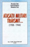 ATASATII MILITARI TRANSMIT... 1938-1944-ALESANDRU DUTU, LENUTA NICOLESCU, ALEXANDRU OSCA-273041