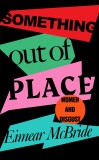 Something Out of Place | Eimear McBride, Profile Books Ltd