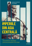 Descopera istoria. Imperiile din Asia Centrala - Ricardo Martinez - Litera